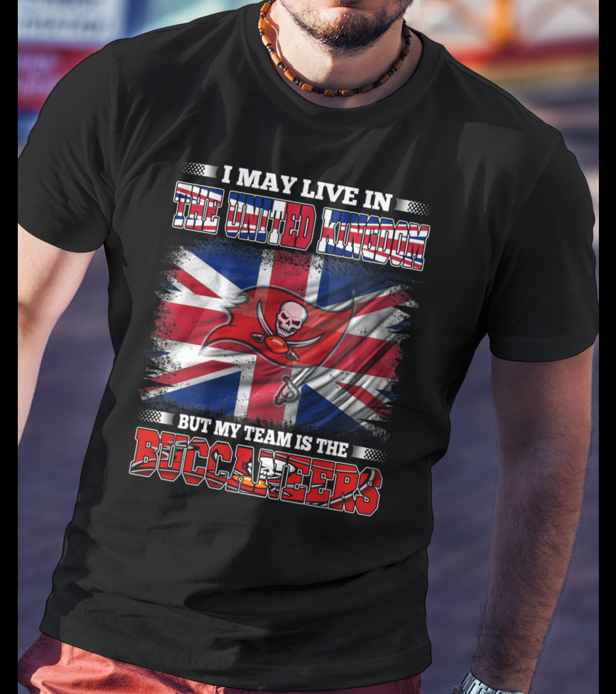 I May Live In The United Kingdom But My Team Is The Buccaneers Football Flag T-Shirt