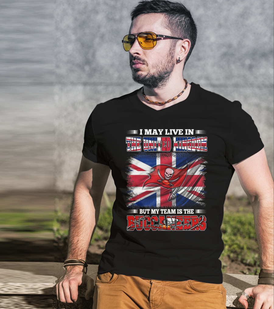 I May Live In The United Kingdom But My Team Is The Buccaneers Football Flag T-Shirt