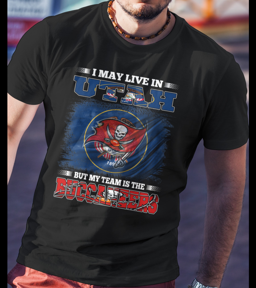I May Live In Utah But My Team Is The Buccaneers T-Shirt
