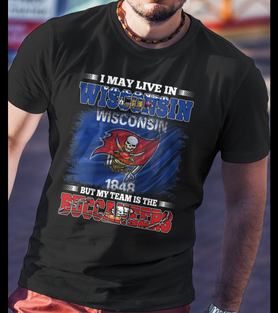 I May Live In Wisconsin But My Team Is The Buccaneers 1848 Flag T-Shirt