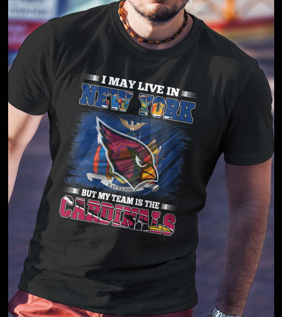 I May Live In New York But My Team Is The Cardinals Excelsior Emblem T-Shirt