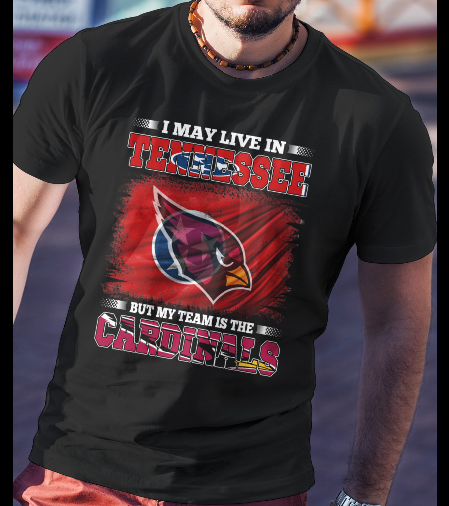 I May Live In Tennessee But My Team Is The Cardinals Flag T-Shirt