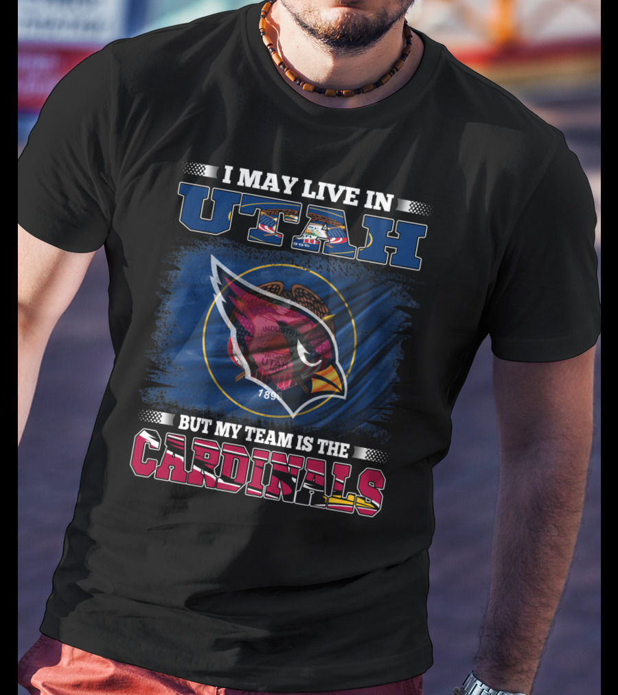 I May Live In Utah But My Team Is The Cardinals T-Shirt