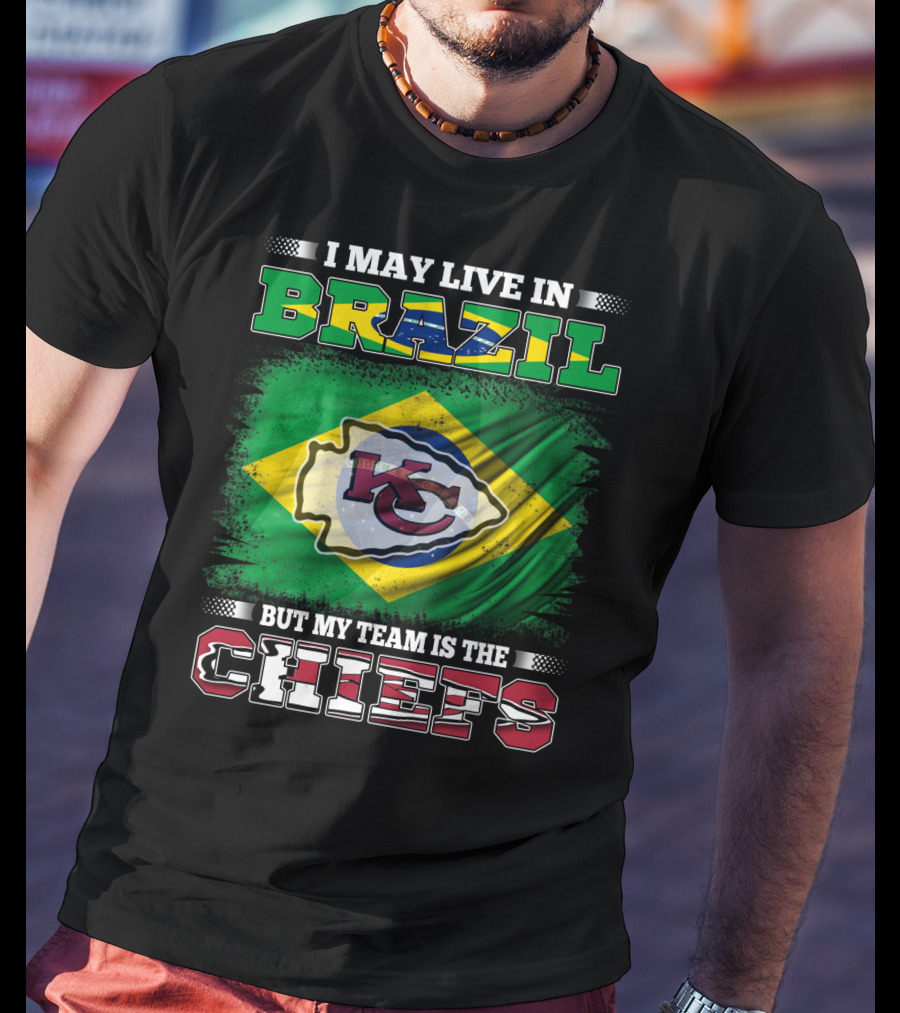 I May Live In Brazil But My Team Is The Chiefs Flag T-Shirt