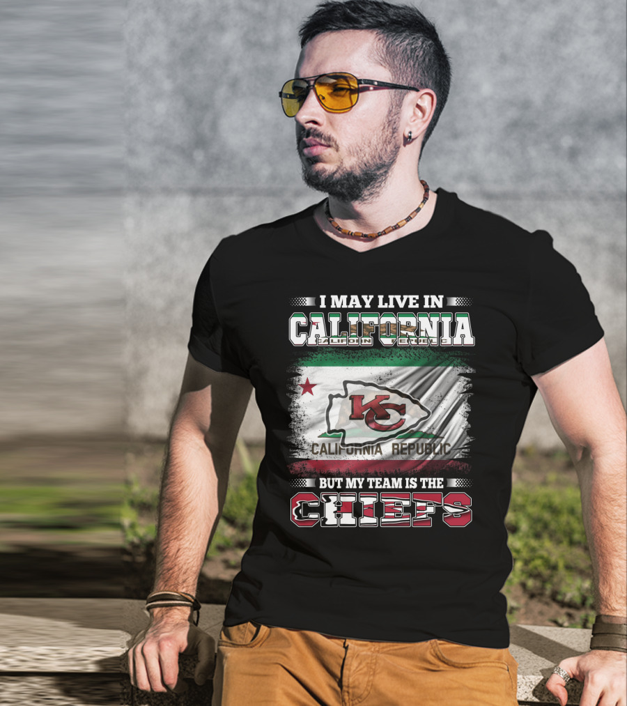 I May Live In California California Republic But My Team Is The Chiefs T-Shirt