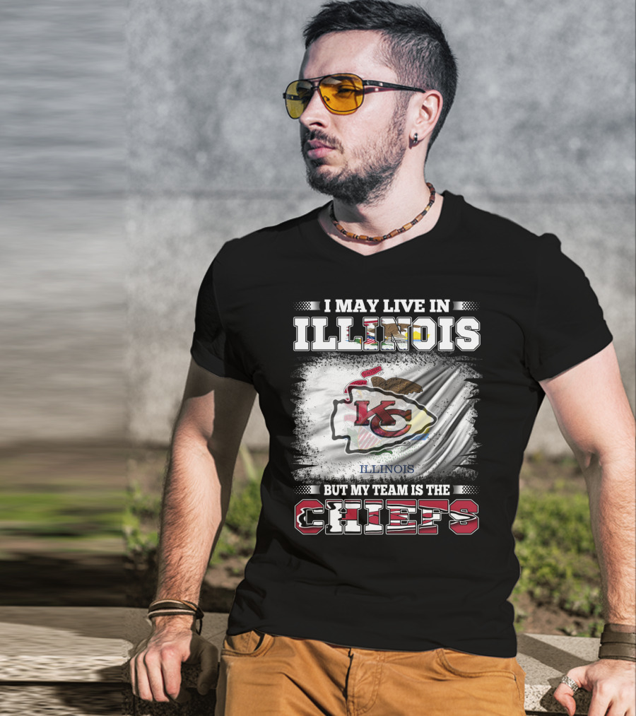I May Live In Illinois But My Team Is The Chiefs Kansas City T-Shirt