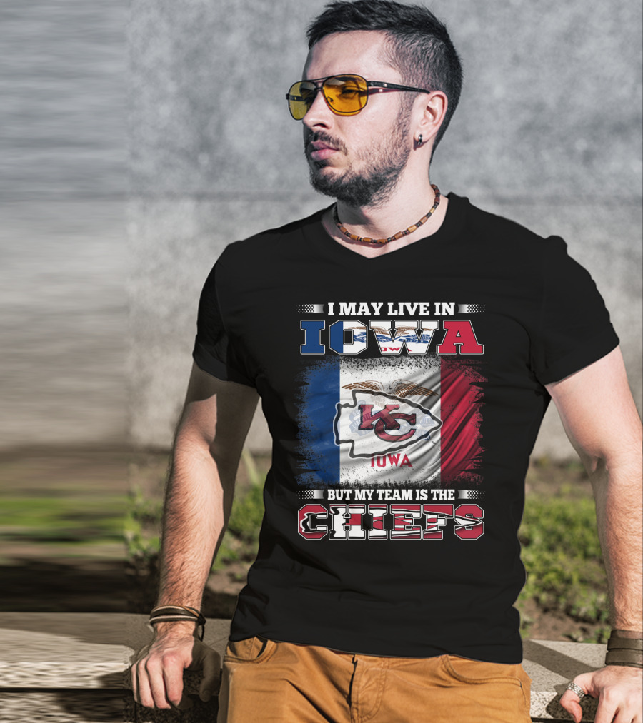 I May Live In Iowa But My Team Is The Chiefs Iowa Flag Kansas City Chiefs T-Shirt