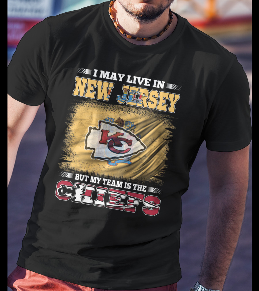 I May Live In New Jersey But My Team Is The Chiefs KC Crest T-Shirt