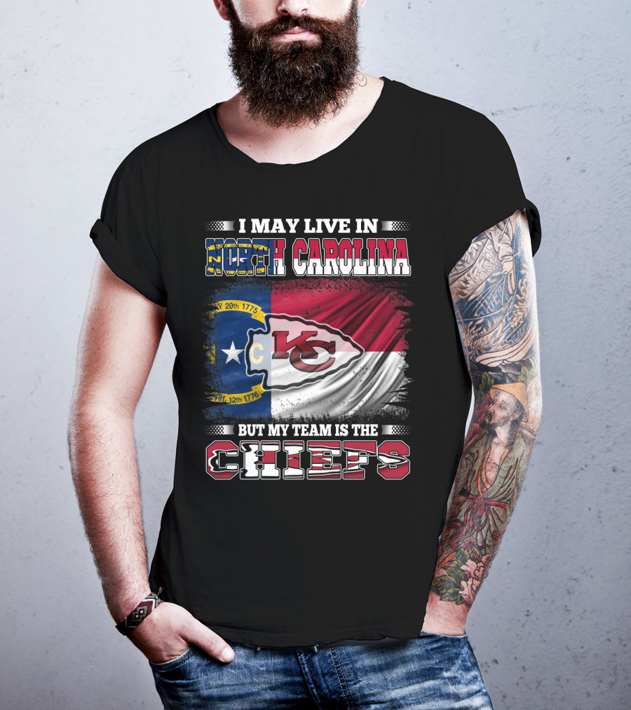 I May Live In North Carolina But My Team Is The Kansas City Chiefs Flag Chiefs T-Shirt