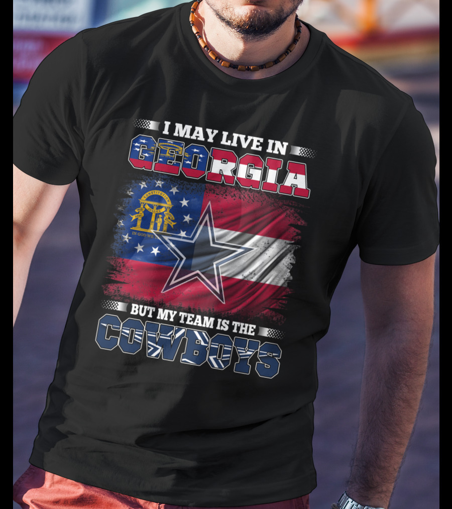 I May Live In Georgia But My Team Is The Cowboys Georgia Flag Star T-Shirt
