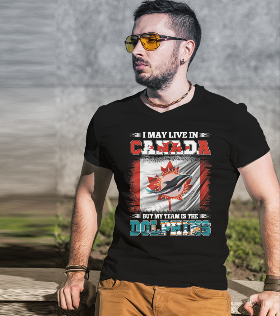 I May Live In Canada But My Team Is The Dolphins Canada Flag T-Shirt