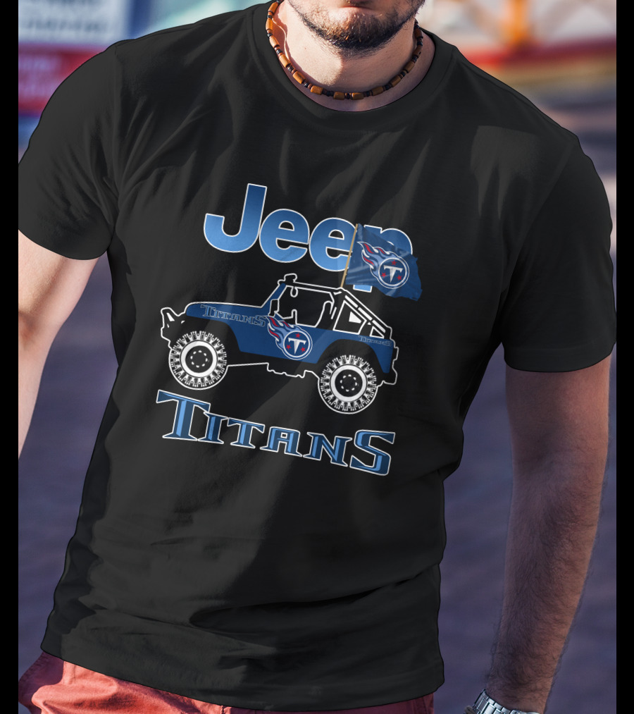 Jeep Titans Tennessee Titans Football Fan Gear T-Shirt