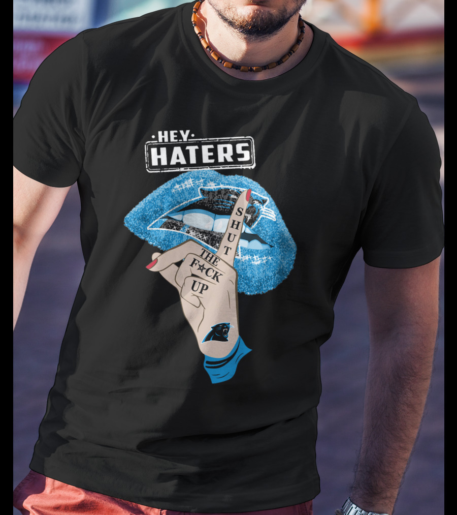 Hey Haters Carolina Panthers Shut The F**K Up Lip T-Shirt