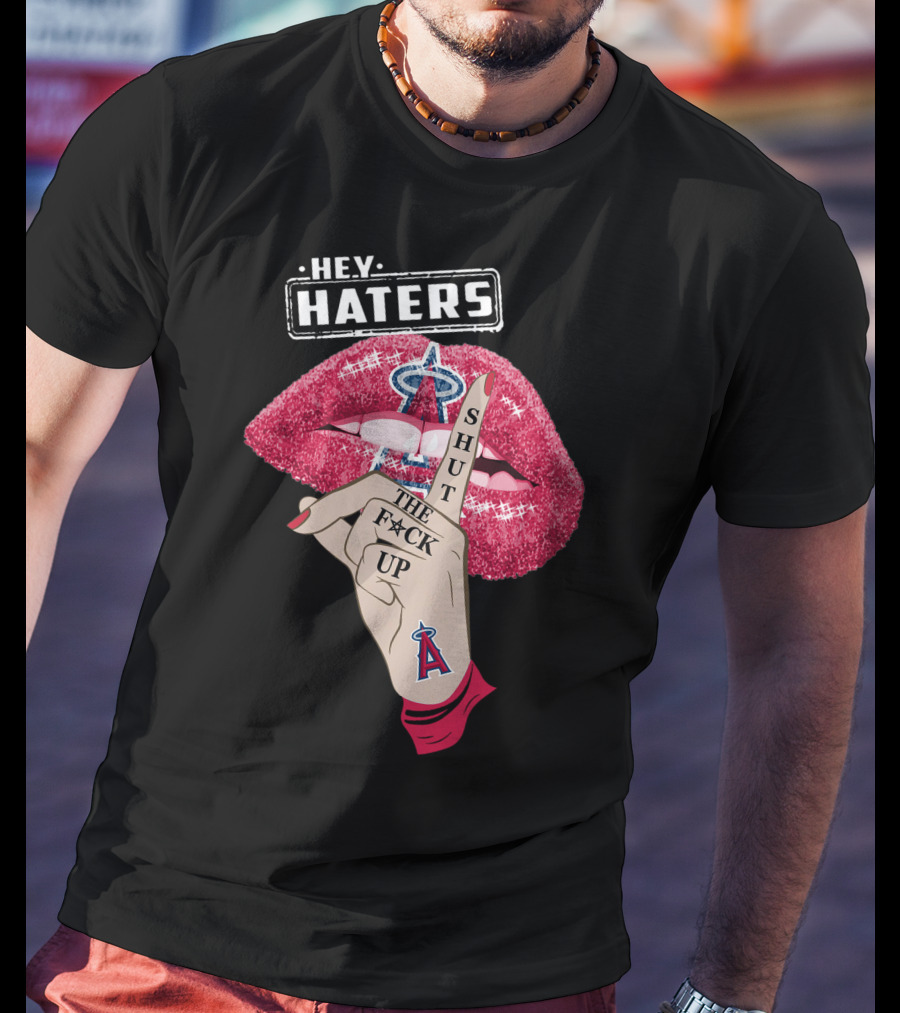 Los Angeles Angels Hey Haters Shut The F**K Up Lips T-Shirt