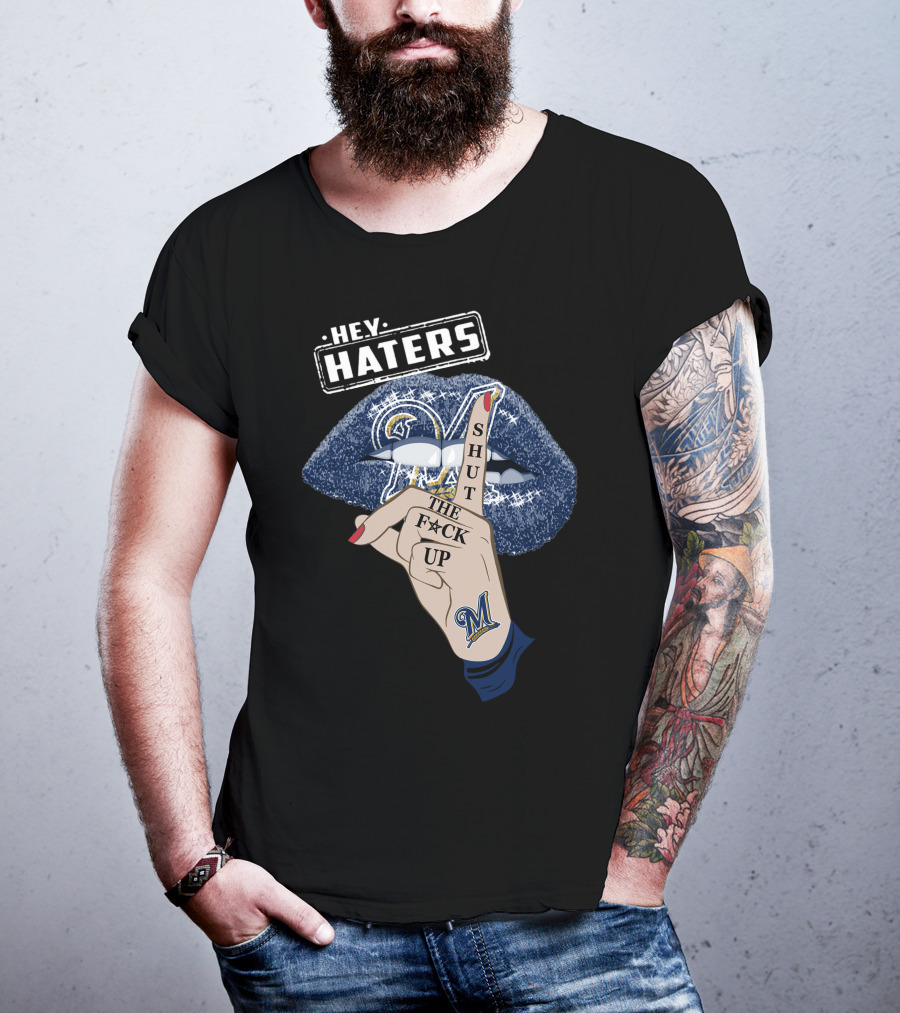 Hey Haters Milwaukee Brewers Shut The F**K Up Lips T-Shirt