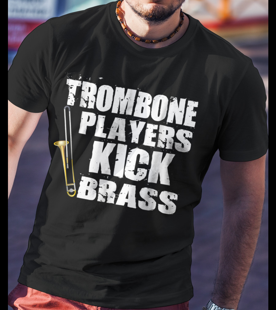 Trombone Players Kick Brass T-Shirt