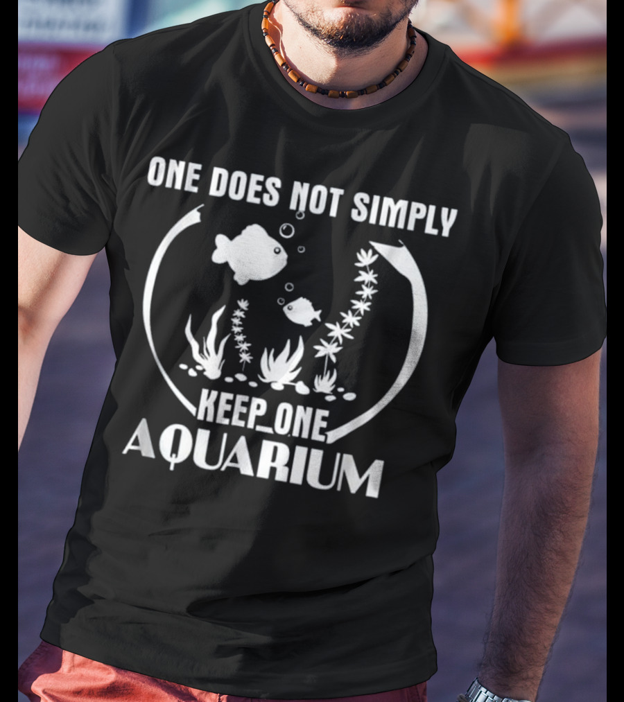 One Does Not Simply Keep One Aquarium Fish Bowl Fans T-Shirt