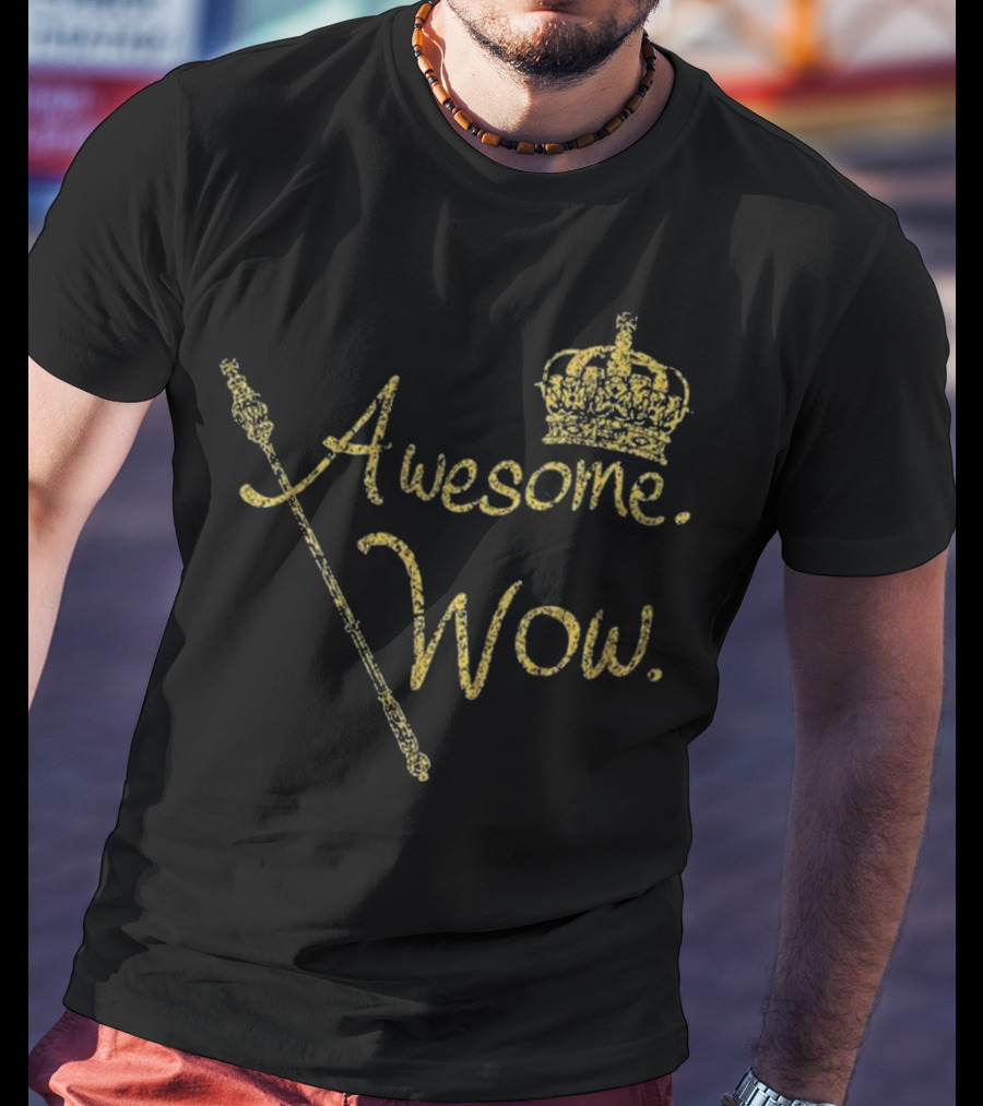 Awesome Wow King George Gold Crown Scepter T-Shirt