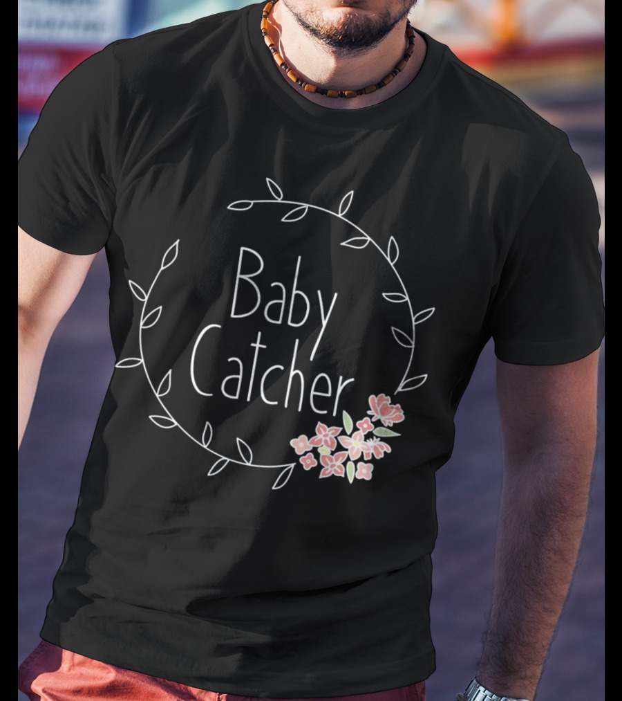 Baby Catcher Midwife Doula OBGYN Nurse Floral Wreath T-Shirt