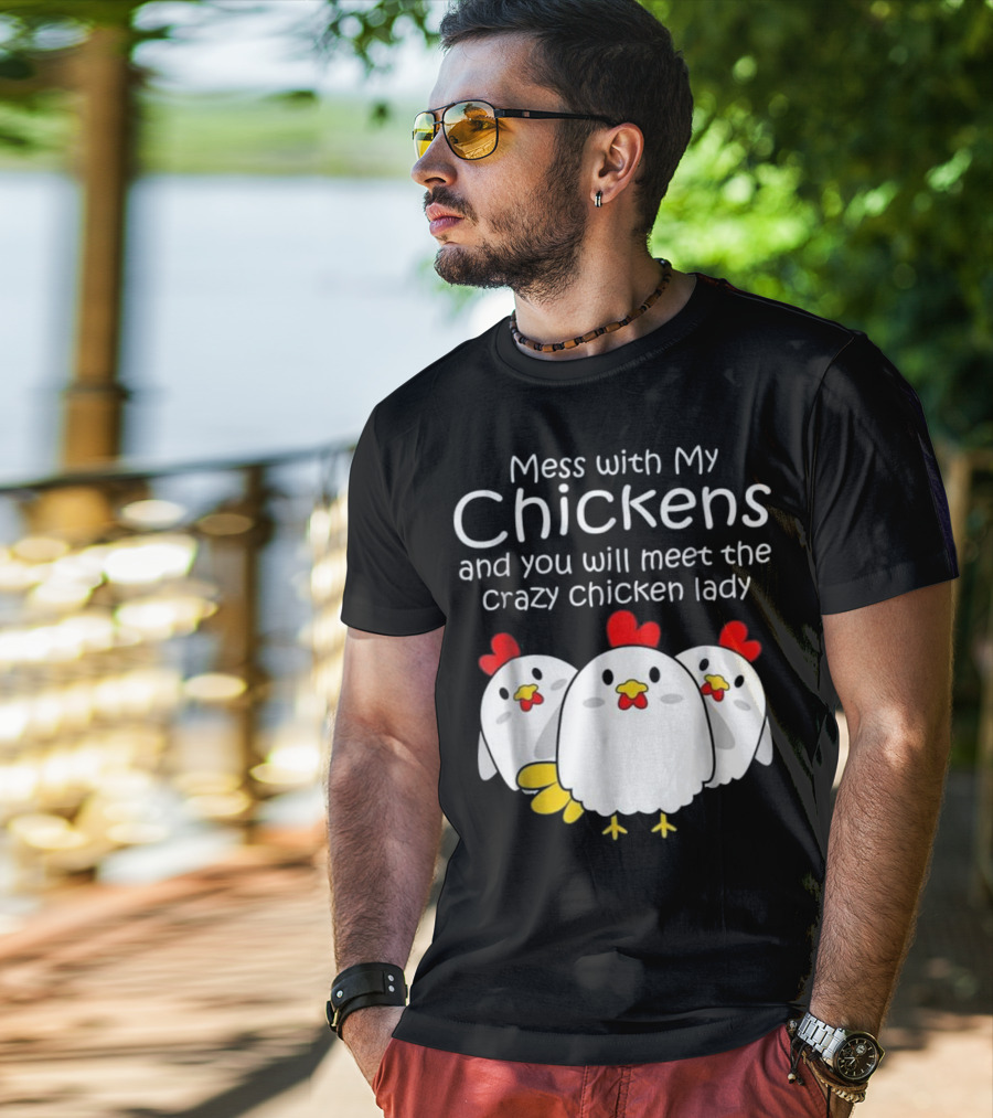 Mess With My Chickens Meet The Crazy Chicken Lady Backyard Womens Farmer T-Shirt