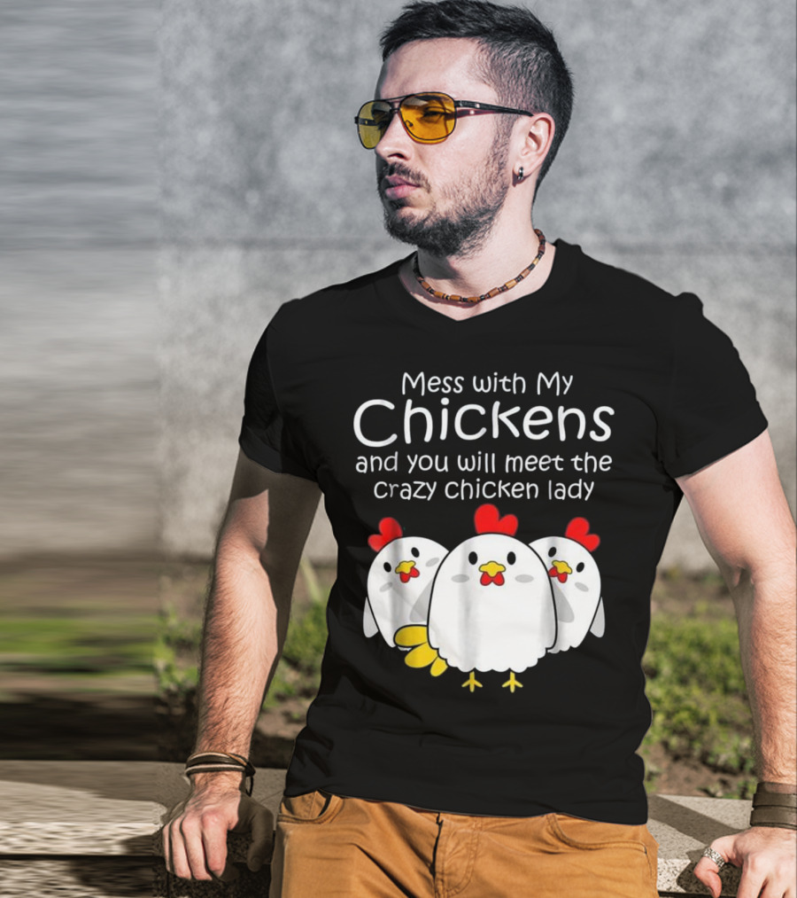 Mess With My Chickens Meet The Crazy Chicken Lady Backyard Womens Farmer T-Shirt