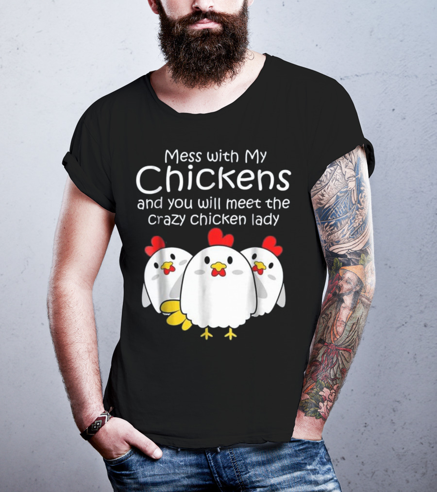 Mess With My Chickens Meet The Crazy Chicken Lady Backyard Womens Farmer T-Shirt