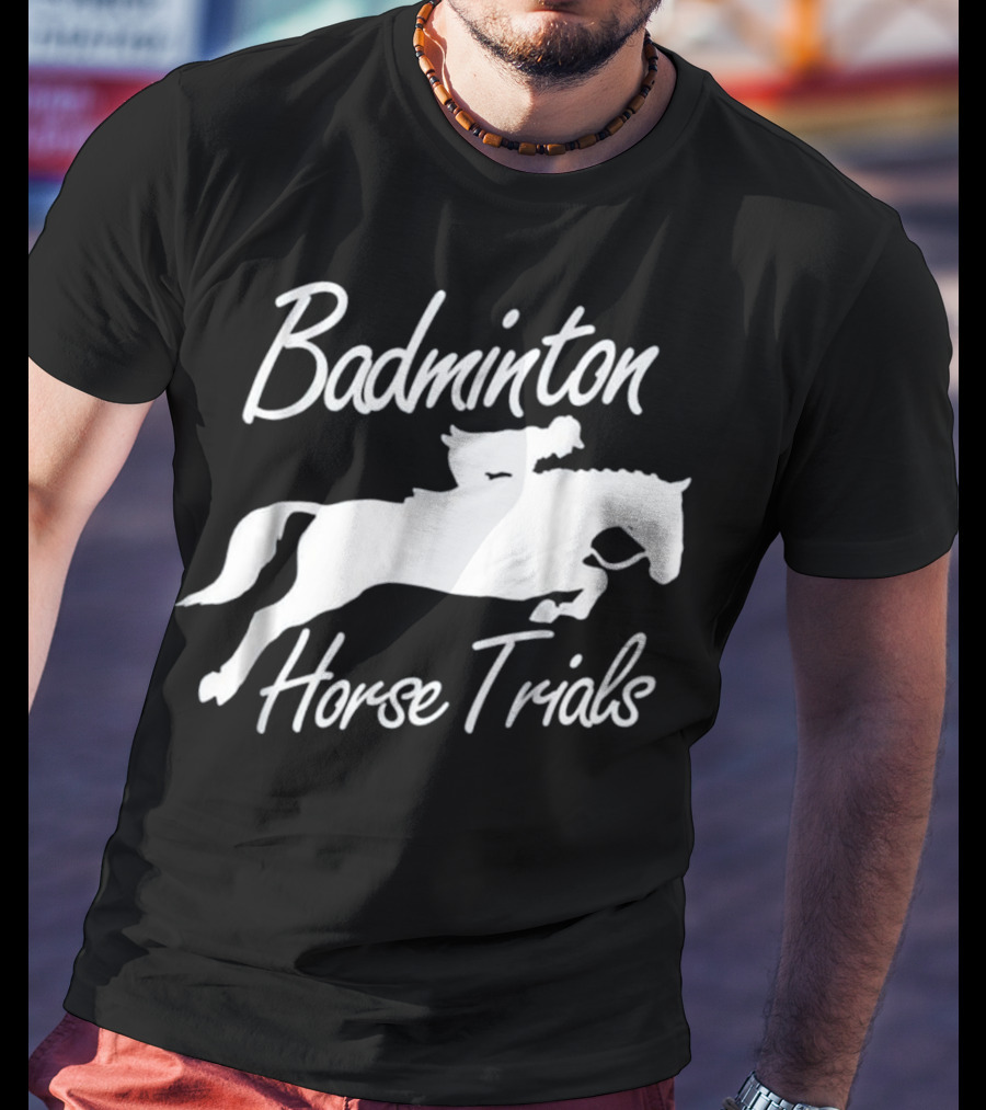 Badminton Horse Trials Sport Lover Horse Jumping Event T-Shirt
