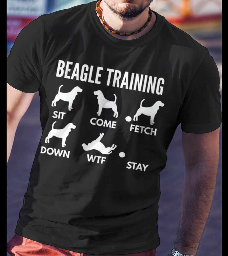 Beagle Training Sit Come Fetch Down WTF Stay T-Shirt