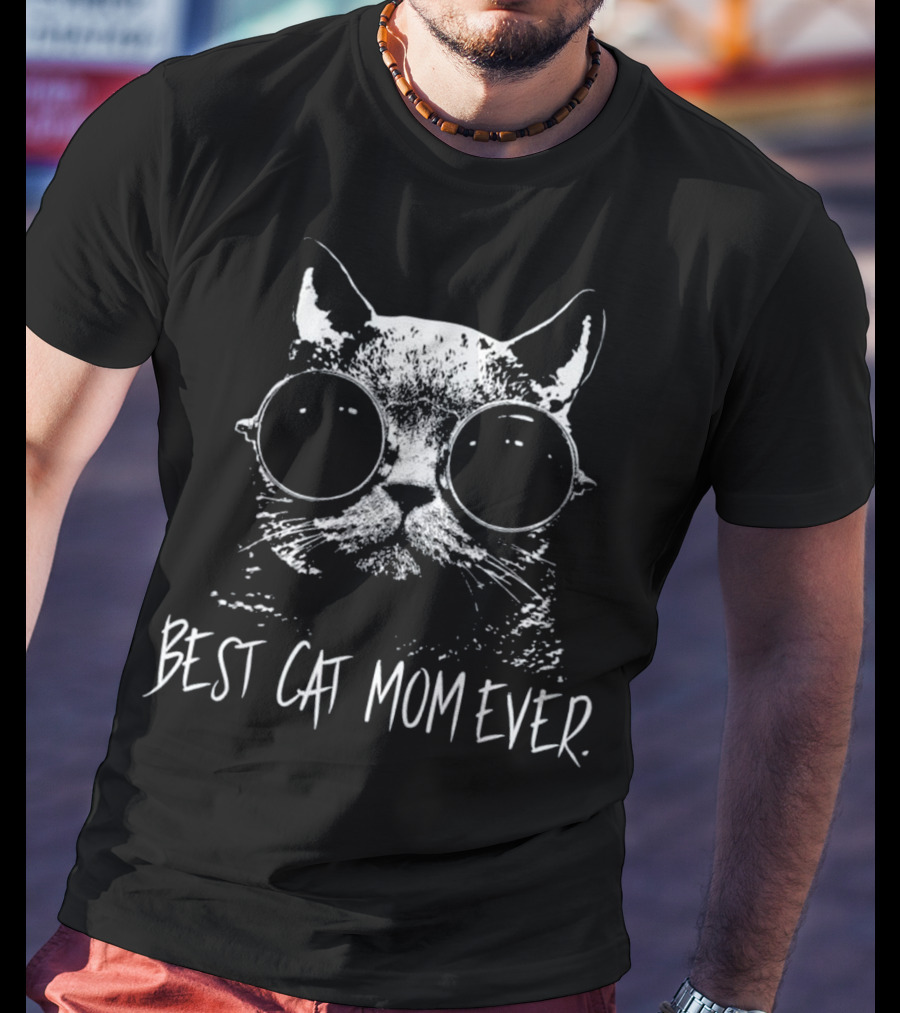 Best Cat Mom Ever Funny Cat Mother With Cool Glasses Cat T-Shirt