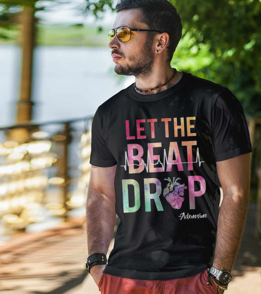 Let The Beat Drop Adenosine Best Nurse Saying T-Shirt