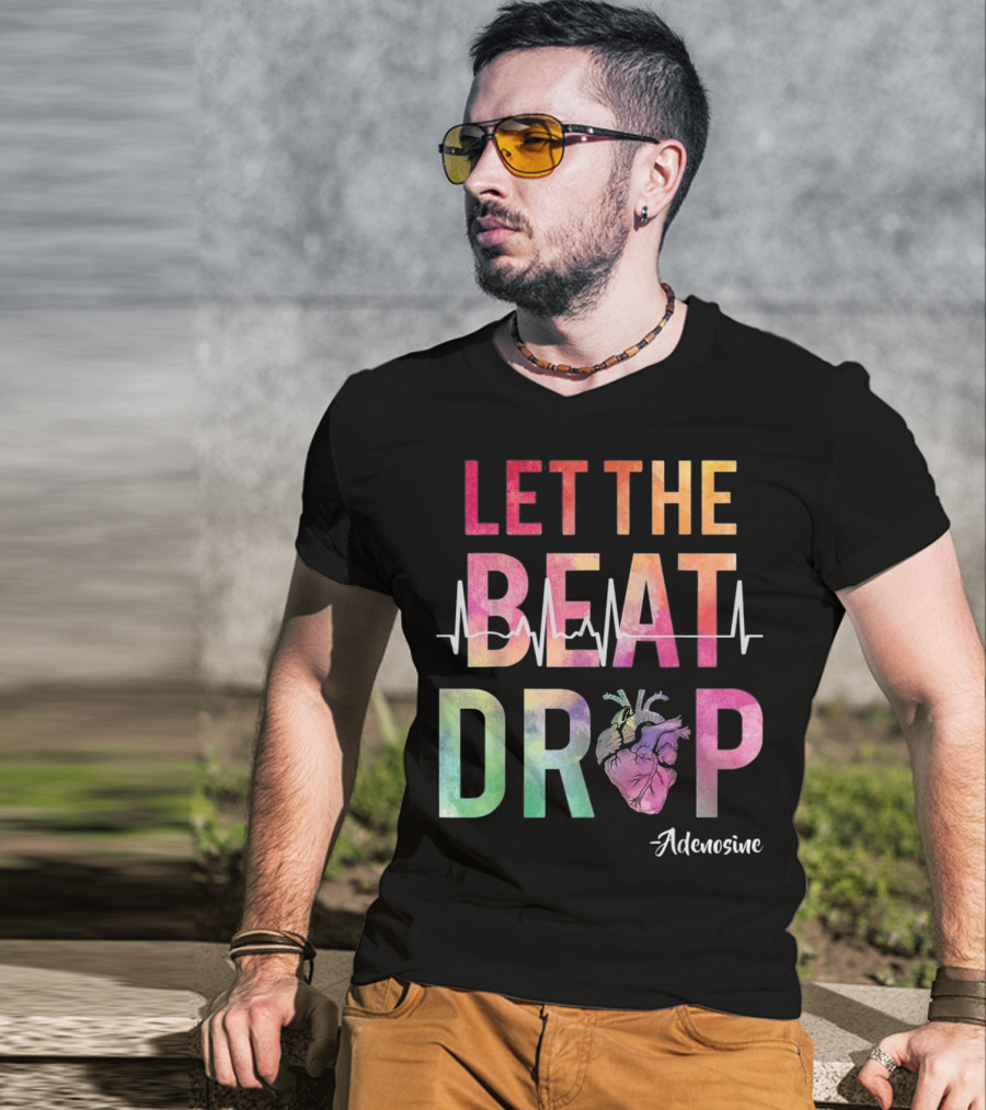 Let The Beat Drop Adenosine Best Nurse Saying T-Shirt