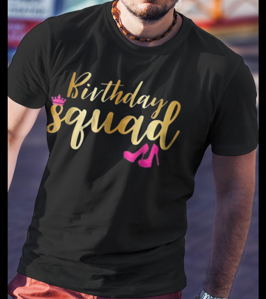 Birthday Squad Gold Party With Pink Crown And Heels T-Shirt