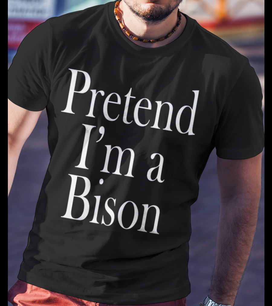 Pretend I'm A Bison Costume For The Last Minute Party T-Shirt