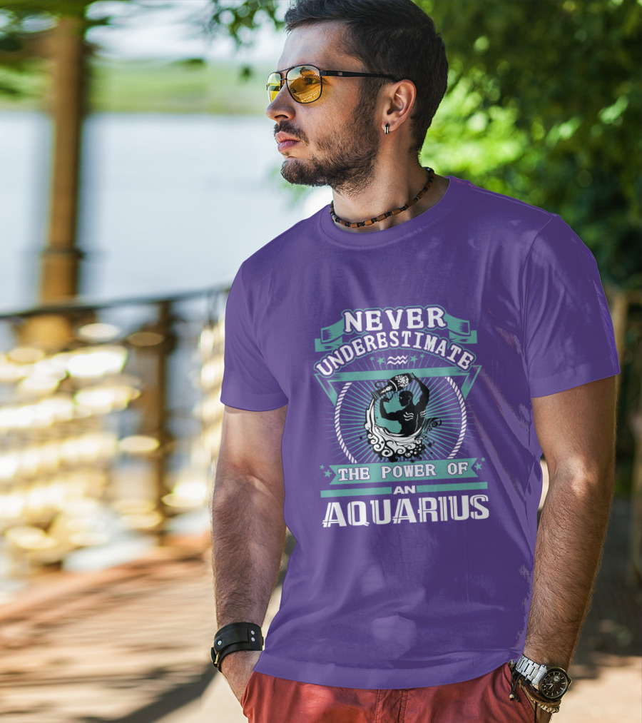 Never Underestimate The Power Of An Aquarius T-Shirt