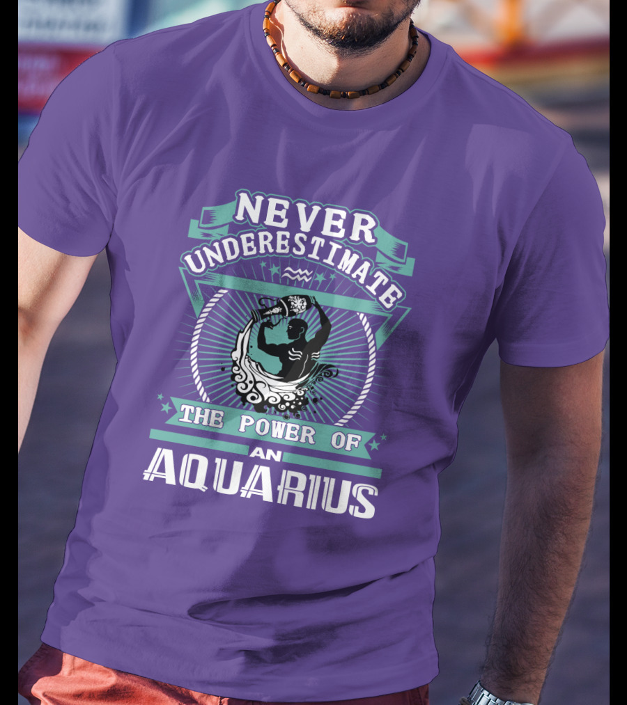 Never Underestimate The Power Of An Aquarius T-Shirt