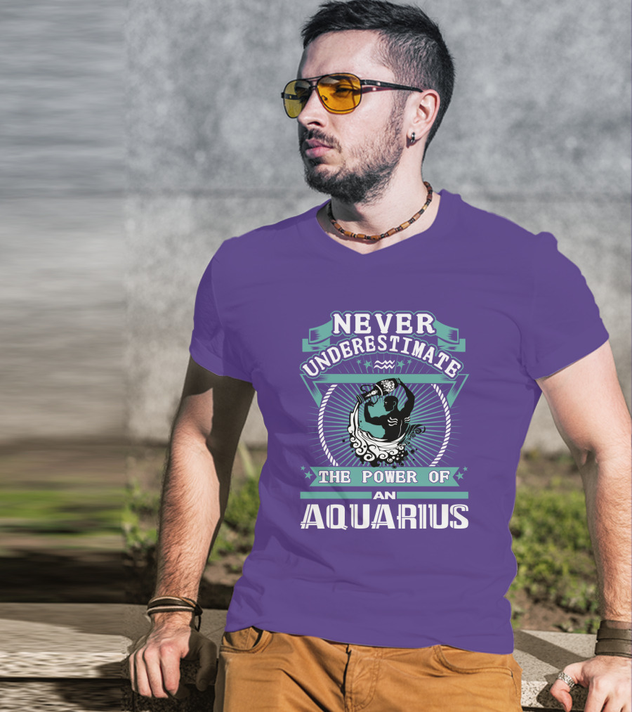 Never Underestimate The Power Of An Aquarius T-Shirt