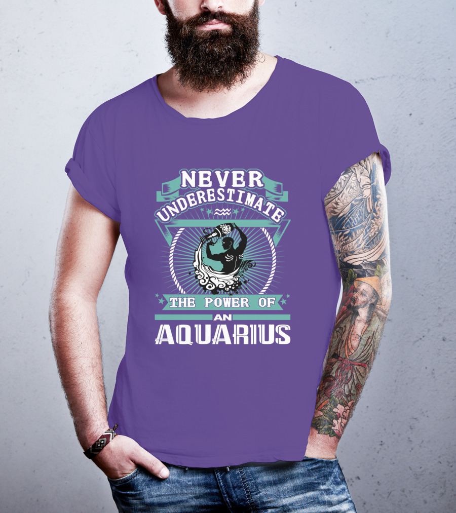 Never Underestimate The Power Of An Aquarius T-Shirt
