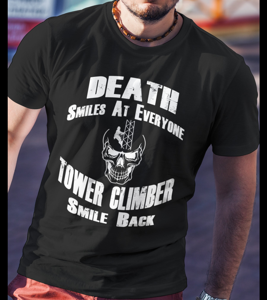 Death Smiles At Everyone Tower Climber Smile Back Skull Tower T-Shirt