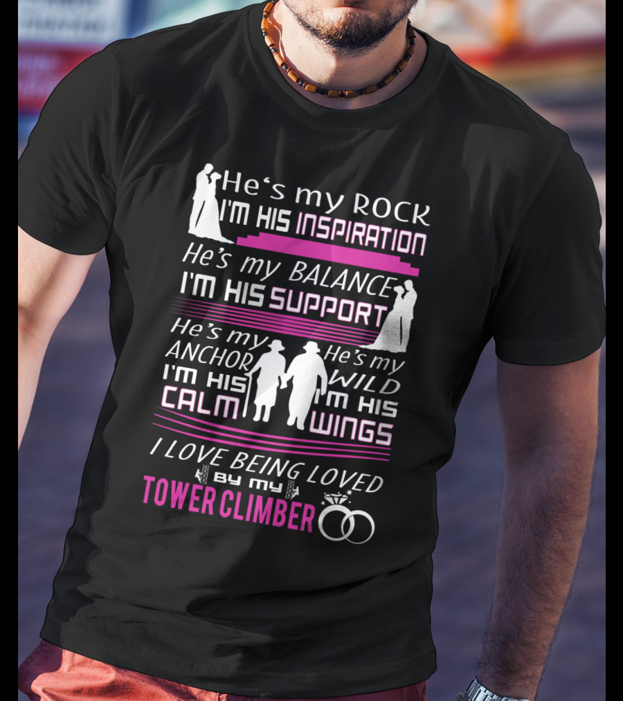He's My Rock Inspiration Balance Support Anchor Wild Calm Wings Love Being Loved By My Tower Climber T-Shirt