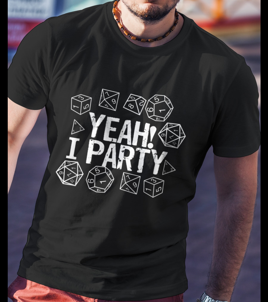 Yeah I Party Tabletop Gaming Dice T-Shirt