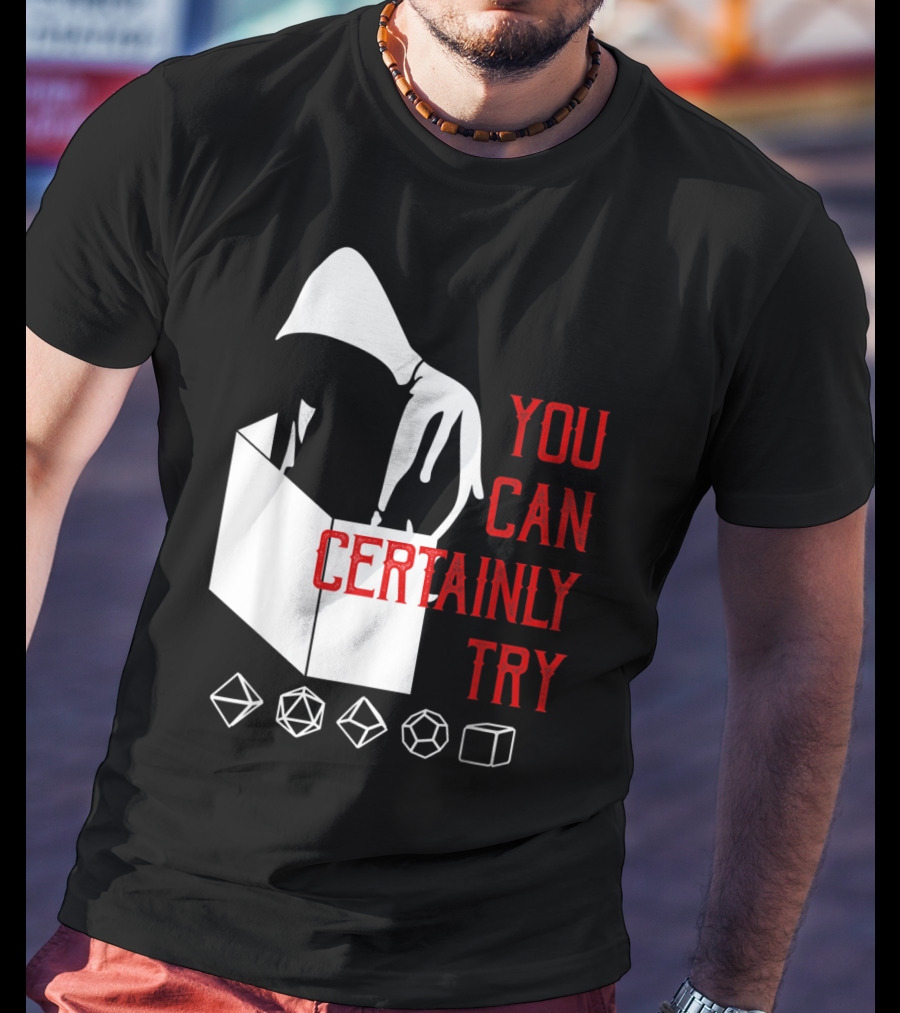 You Can Certainly Try Hooded Figure With D20 Dice Symbols T-Shirt