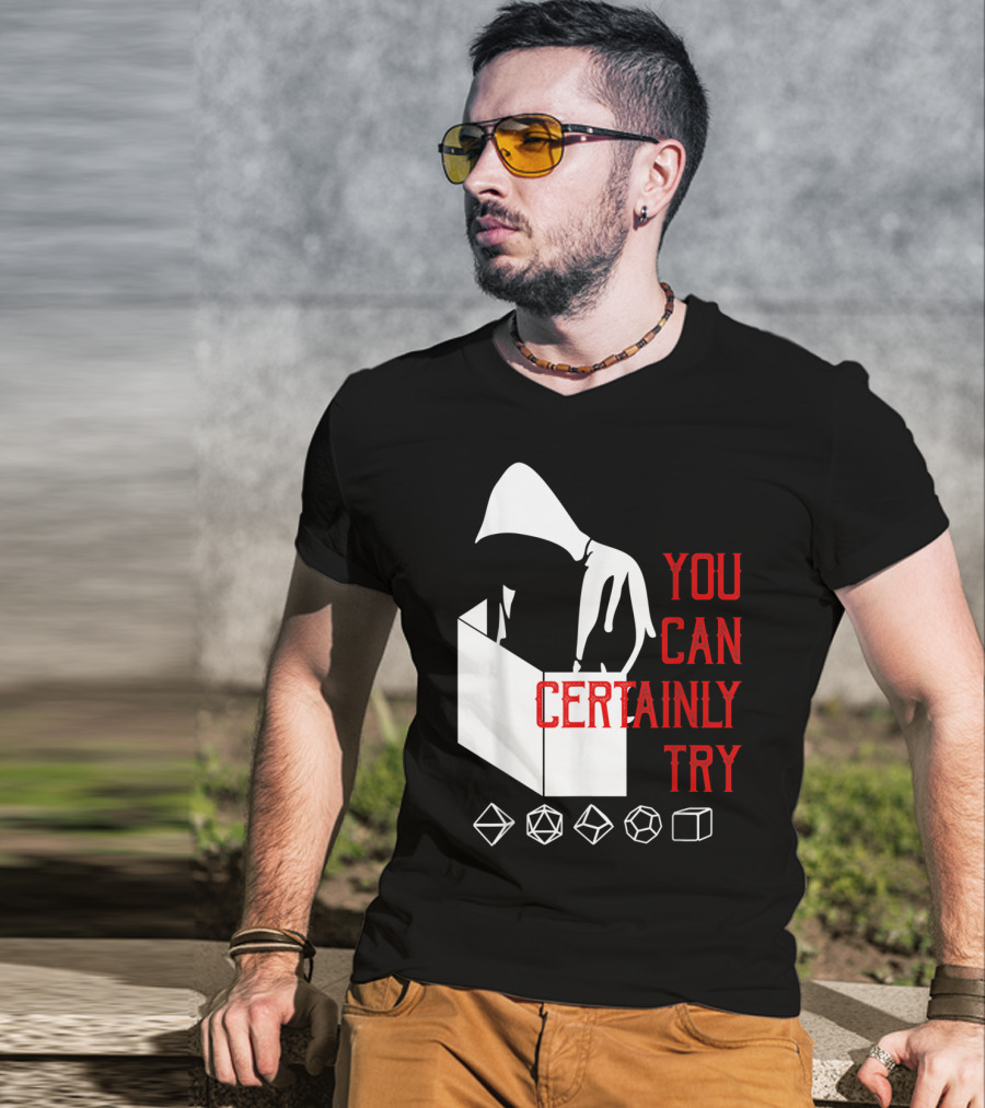 You Can Certainly Try Hooded Figure With D20 Dice Symbols T-Shirt