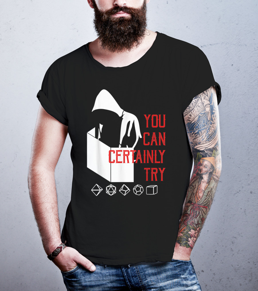 You Can Certainly Try Hooded Figure With D20 Dice Symbols T-Shirt