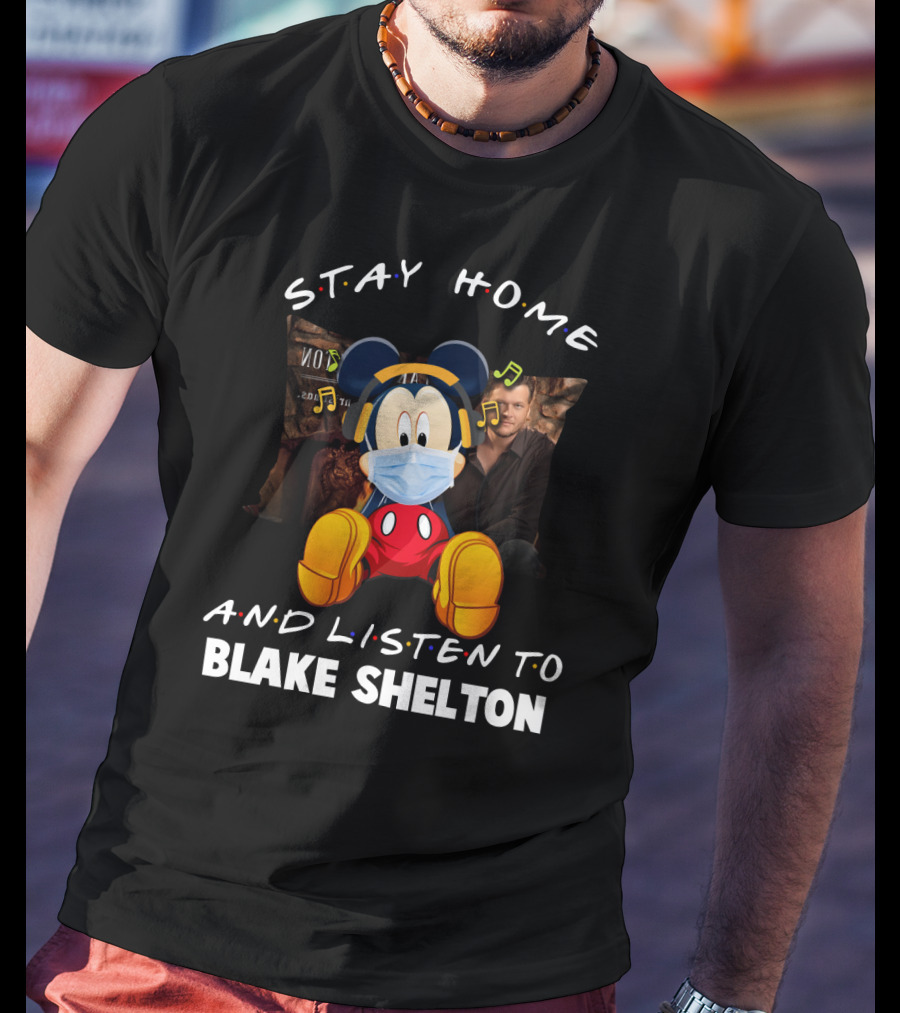 Stay Home And Listen To Blake Shelton With Mickey Mouse Mask And Headphones T-Shirt