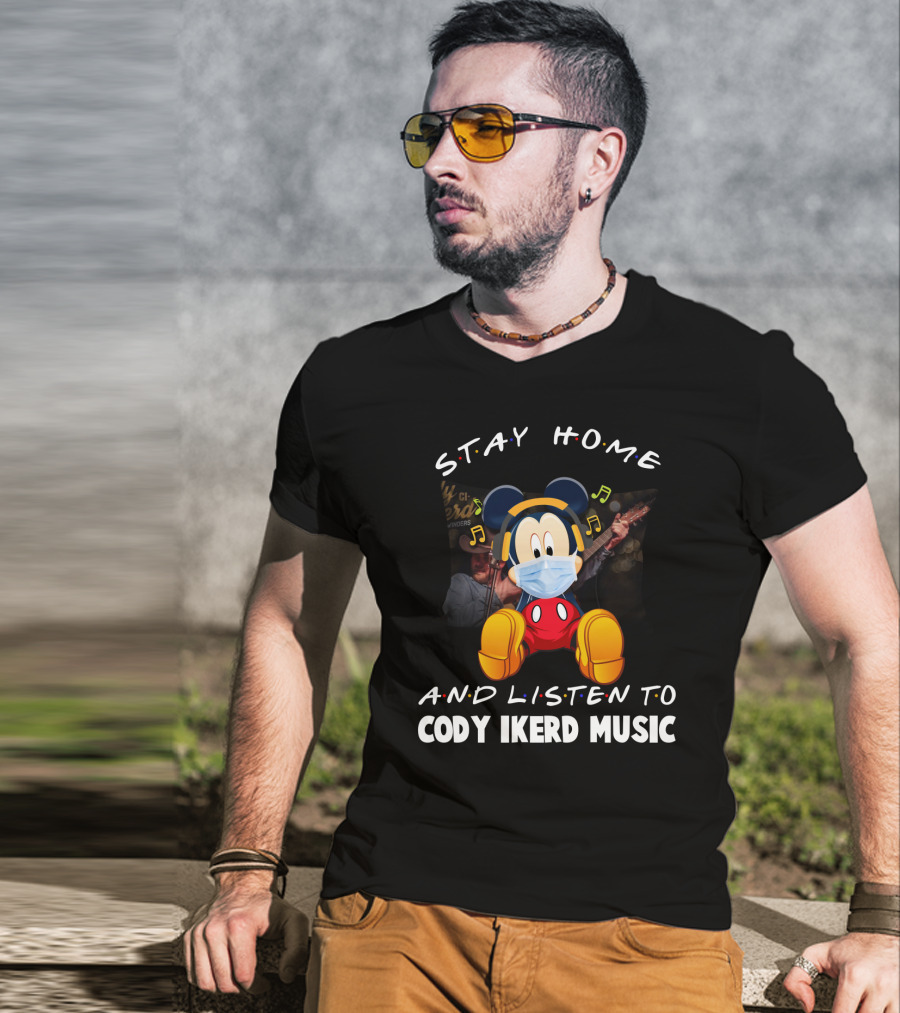 Stay Home And Listen To Cody Ikerd Music T-Shirt