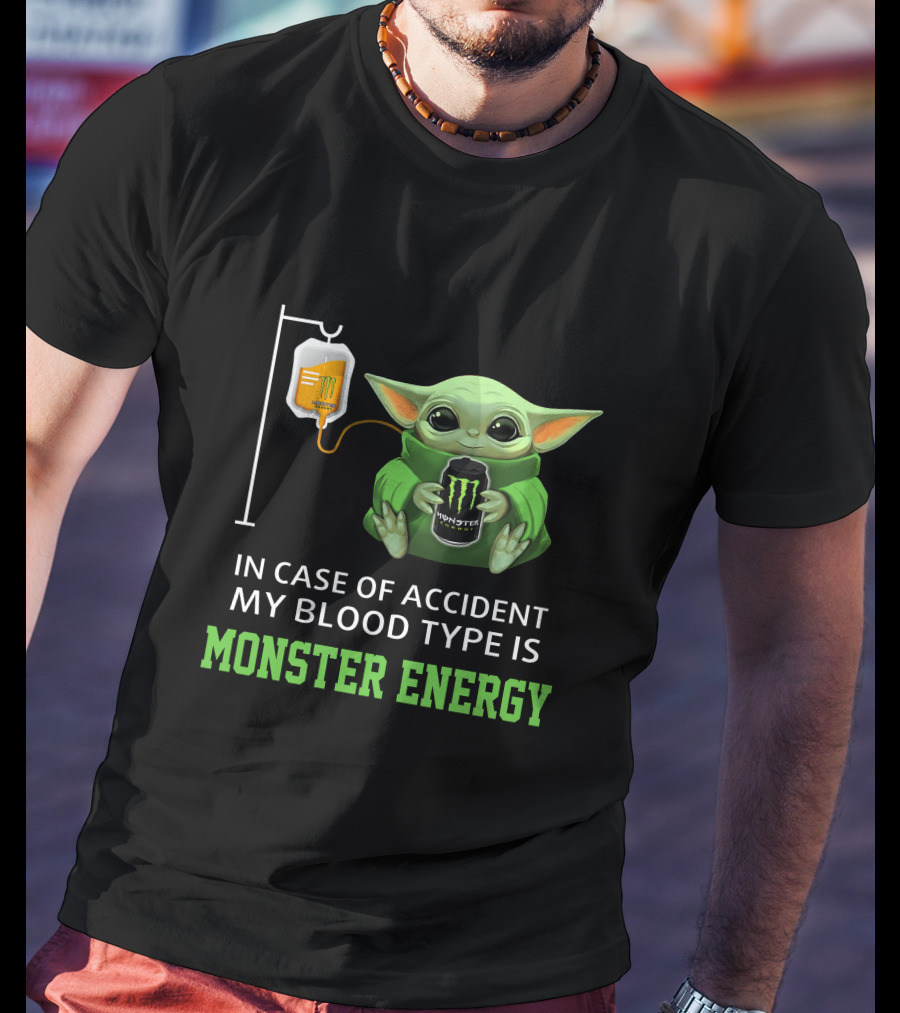 In Case Of Accident My Blood Type Is Monster Energy Baby Yoda T-Shirt
