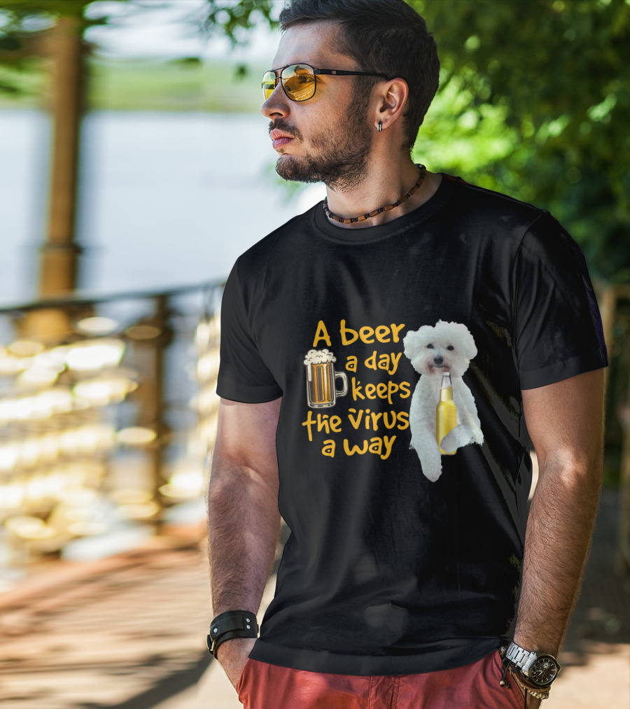 A Beer A Day Keeps The Virus Away Funny Bichon Frise And Beer T-Shirt