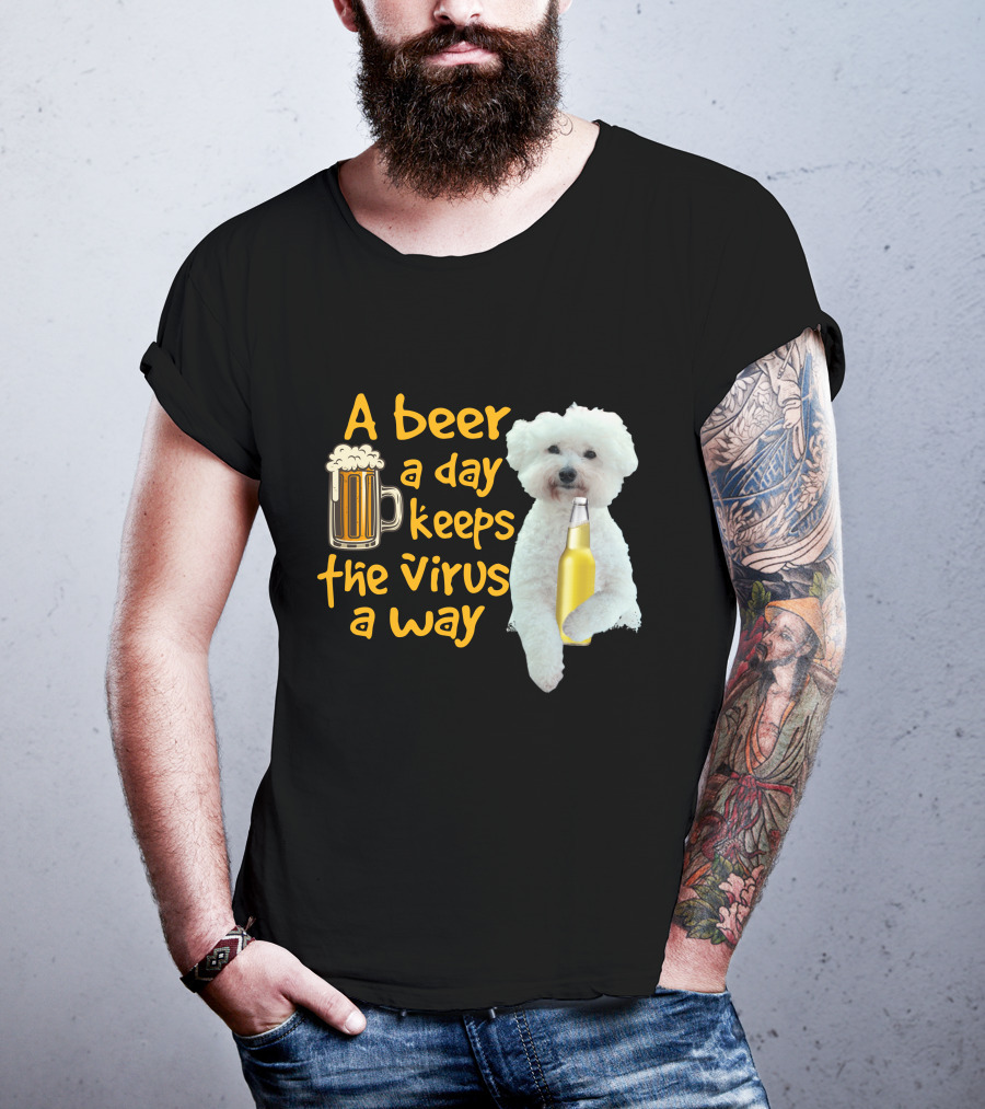 A Beer A Day Keeps The Virus Away Funny Bichon Frise And Beer T-Shirt
