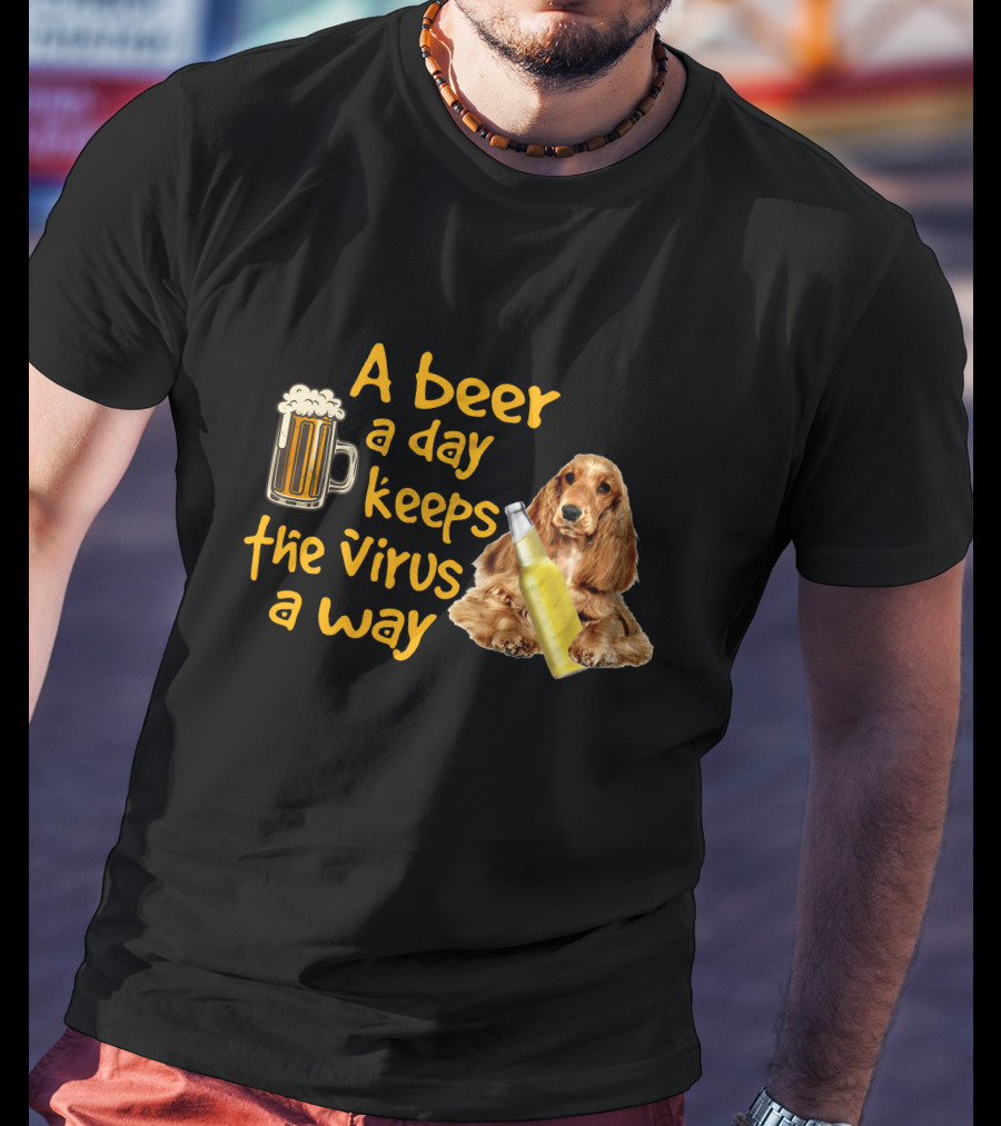 A Beer A Day Keeps The Virus Away Funny English Cocker Spaniel And Beer T-Shirt