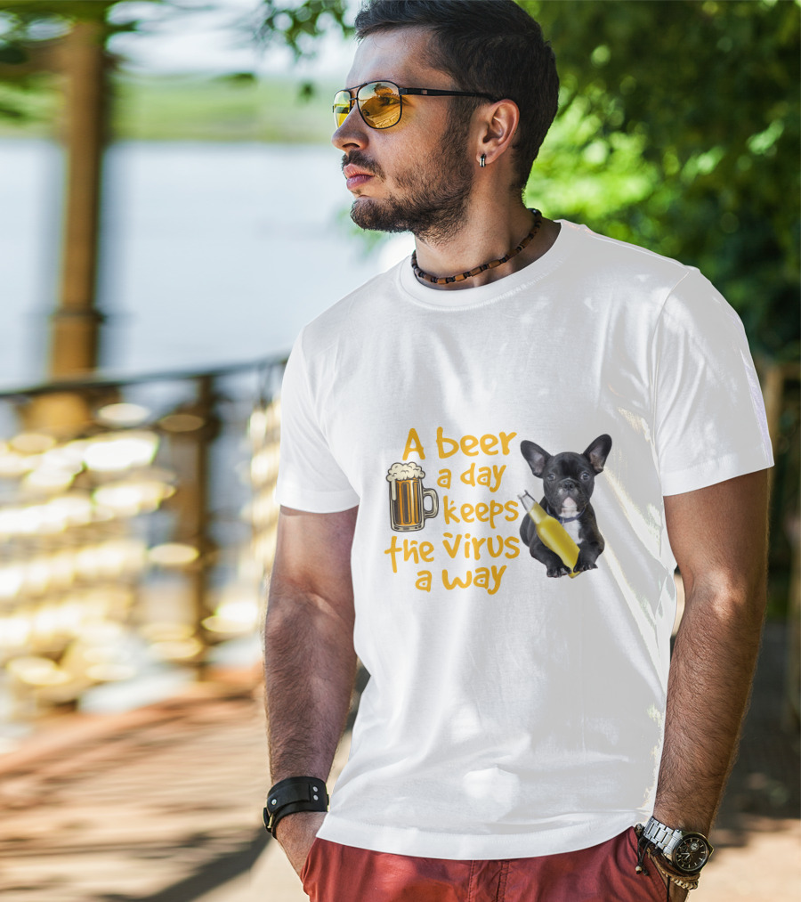 A Beer A Day Keeps The Virus Away French Bulldog With Beer T-Shirt